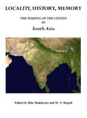 book Locality, History, Memory : The Making of the Citizen in South Asia