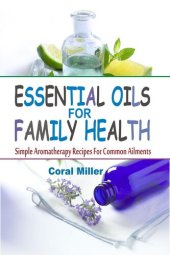 book Essential Oils For Family Health: Simple Aromatherapy Recipes For Common Ailments