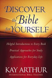 book Discover the Bible for Yourself: *Helpful introductions to every book*Practical approaches for study*Applications for everyday life