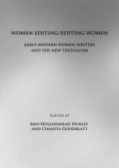 book Women Editing/Editing Women : Early Modern Women Writers and the New Textualism