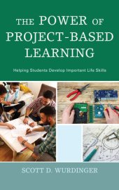 book The Power of Project-Based Learning: Helping Students Develop Important Life Skills