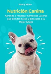 book Nutrición Canina: Aprenda a Preparar Alimentos Caseros que Brinden Salud y Bienestar a su Mejor Amigo