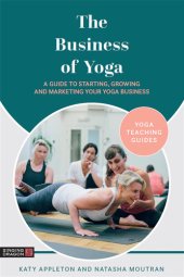 book The Business of Yoga: A Guide to Starting, Growing and Marketing Your Yoga Business