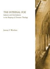 book The Internal Foe : Judaism and Anti-Judaism in the Shaping of Christian Theology