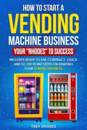 book How to Start a Vending Machine Business: Your Rhodes To Success