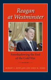 book Reagan at Westminster : Foreshadowing the End of the Cold War