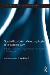 book Spatial-Economic Metamorphosis of a Nebula City : Schiphol and the Schiphol Region During the 20th Century