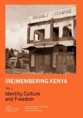 book (Re)membering Kenya Vol 1 : Identity, Culture and Freedom