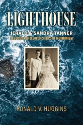 book Lighthouse: Jerald and Sandra Tanner, Despised and Beloved Critics of Mormonism