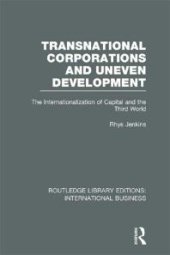 book Transnational Corporations and Uneven Development (RLE International Business) : The Internationalization of Capital and the Third World