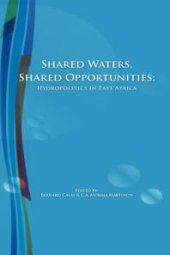 book Shared Waters, Shared Opportunities : Hydropolitics in East Africa