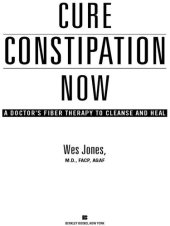 book Cure Constipation Now: A Doctor's Fiber Therapy to Cleanse and Heal