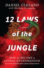 book 12 Laws of the Jungle: How to Become a Lethal Entrepreneur