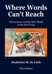 book Where Words Can't Reach: Neuroscience and the Satir Model in the Sand Tray