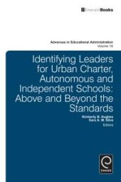 book Identifying Leaders for Urban Charter, Autonomous and Independent Schools : Above and Beyond the Standards