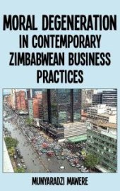 book Moral Degeneration in Contemporary Zimbabwean Business Practices