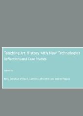 book Teaching Art History with New Technologies : Reflections and Case Studies