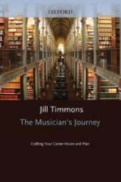 book The Musician's Journey : Crafting Your Career Vision and Plan