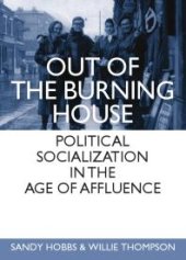 book Out of the Burning House : Political Socialization in the Age of Affluence