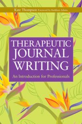 book Therapeutic Journal Writing: An Introduction for Professionals