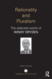 book Rationality and Pluralism : The Selected Works of Windy Dryden