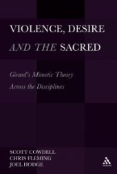 book Violence, Desire, and the Sacred, Volume 1 : Girard's Mimetic Theory Across the Disciplines