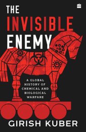 book The Invisible Enemy: A Global Story of Biological and Chemical Warfare