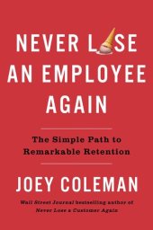 book Never Lose an Employee Again: The Simple Path to Remarkable Retention