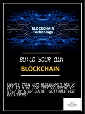 book Build your own Blockchain: Make your own blockchain and trading bot on your pc