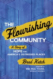 book The Flourishing Community: A Story of Hope for America's Distressed Places