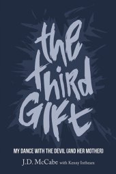 book The Third Gift: My Dance With the Devil (And Her Mother)