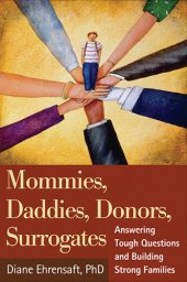 book Mommies, Daddies, Donors, Surrogates: Answering Tough Questions and Building Strong Families