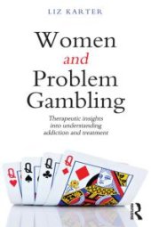 book Women and Problem Gambling : Therapeutic Insights into Understanding Addiction and Treatment