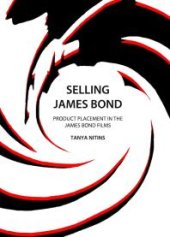 book Selling James Bond : Product Placement in the James Bond Films