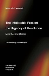 book The Intolerable Present, the Urgency of Revolution: Minorities and Classes