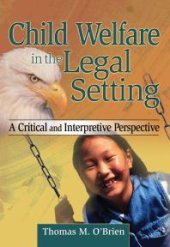 book Child Welfare in the Legal Setting : A Critical and Interpretive Perspective