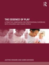 book The Essence of Play : A Practice Companion for Professionals Working with Children and Young People