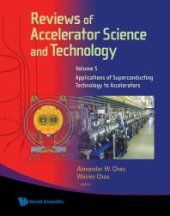 book Reviews Of Accelerator Science And Technology - Volume 5: Applications Of Superconducting Technology To Accelerators : Applications of Superconducting Technology to Accelerators