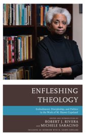 book Enfleshing Theology: Embodiment, Discipleship, and Politics in the Work of M. Shawn Copeland