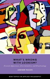 book What's Wrong with Lookism?: Personal Appearance, Discrimination, and Disadvantage