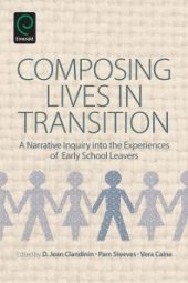 book Composing Lives in Transition : A Narrative Inquiry into the Experiences of Early School Leavers