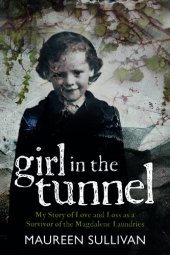 book Girl in the Tunnel: My Story of Love and Loss as a Survivor of the Magdalene Laundries