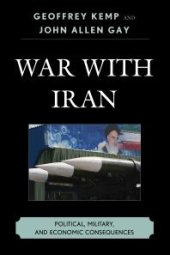 book War With Iran : Political, Military, and Economic Consequences