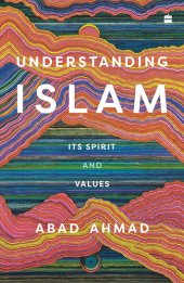 book Understanding Islam: Its Spirit and Values