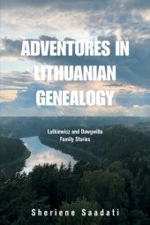 book Adventures in Lithuanian Genealogy: Lutkiewicz and Dowgwillo Family Stories