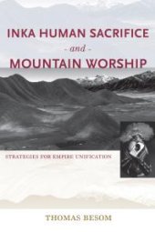 book Inka Human Sacrifice and Mountain Worship : Strategies for Empire Unification