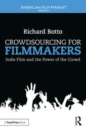 book Crowdsourcing for Filmmakers: Indie Film and the Power of the Crowd