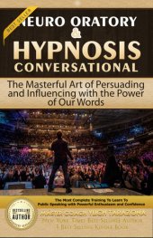 book Neuro Oratory & Conversational Hypnosis: The Masterful Art of Persuading and Influencing with the Power of Our Words