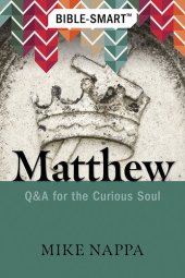 book Bible-Smart: Matthew: Q & A for the Curious Soul