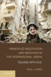 book Principled Negotiation and Mediation in the International Arena : Talking with Evil